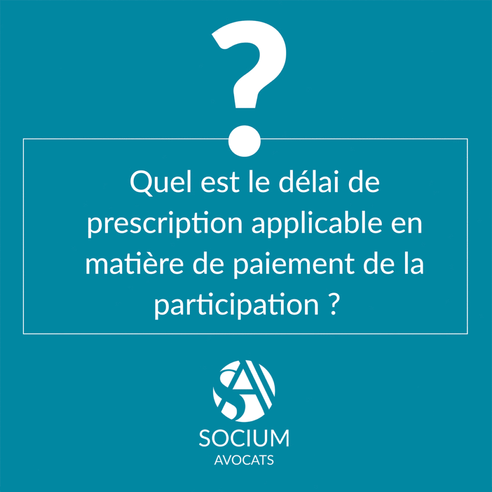Quel est le délai de prescription applicable en matière de paiement de la participation ?